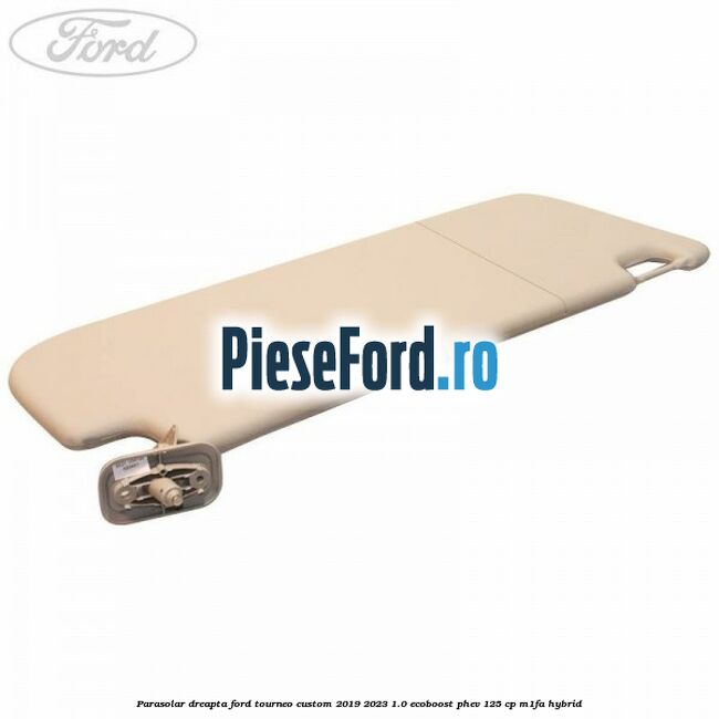 Parasolar dreapta Ford Tourneo Custom 2019-2023 1.0 EcoBoost PHEV 125 cp M1FA Hybrid