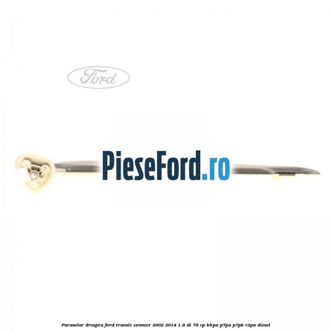 Parasolar dreapta Ford Transit Connect 2002-2014 1.8 Di 75 cp Parasolar dreapta Ford Transit Connect 2002-2014 1.8 Di 75 cp BHPA, P7PA, P7PB, R2PA diesel