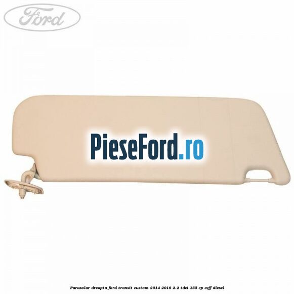 Parasolar dreapta Ford Transit Custom 2014-2018 2.2 TDCi 155 cp Parasolar dreapta Ford Transit Custom 2014-2018 2.2 TDCi 155 cp CVFF diesel