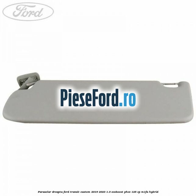 Parasolar dreapta Ford Transit Custom 2019-2023 1.0 EcoBoost PHEV 125 cp M1FA Hybrid