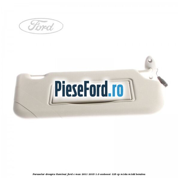 Parasolar dreapta iluminat Ford C-Max 2011-2015 1.0 EcoBoost 125 cp M1DA, M1DD benzina