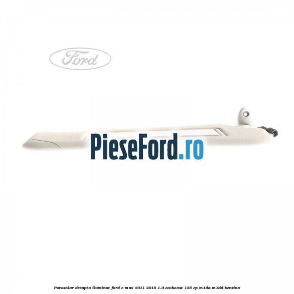 Parasolar dreapta iluminat Ford C-Max 2011-2015 1.0 EcoBoost 125 cp M1DA, M1DD benzina