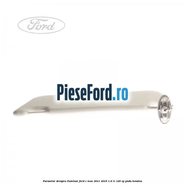 Parasolar dreapta iluminat Ford C-Max 2011-2015 1.6 Ti 125 cp PNDA benzina