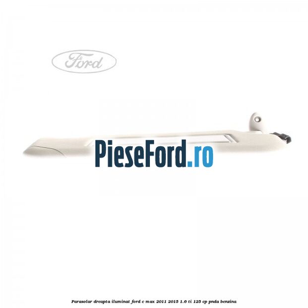 Parasolar dreapta iluminat Ford C-Max 2011-2015 1.6 Ti 125 cp PNDA benzina