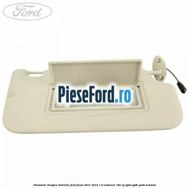 Parasolar dreapta iluminat Ford Focus 2011-2014 1.6 EcoBoost 150 cp Parasolar dreapta iluminat Ford Focus 2011-2014 1.6 EcoBoost 150 cp JQDA, JQDB, YUDA benzina