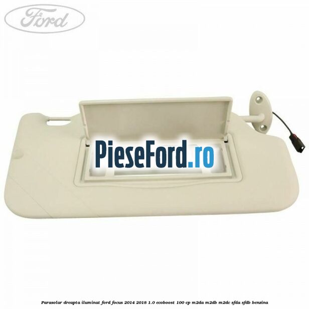 Parasolar dreapta iluminat Ford Focus 2014-2018 1.0 EcoBoost 100 cp M2DA, M2DB, M2DC, SFDA, SFDB benzina