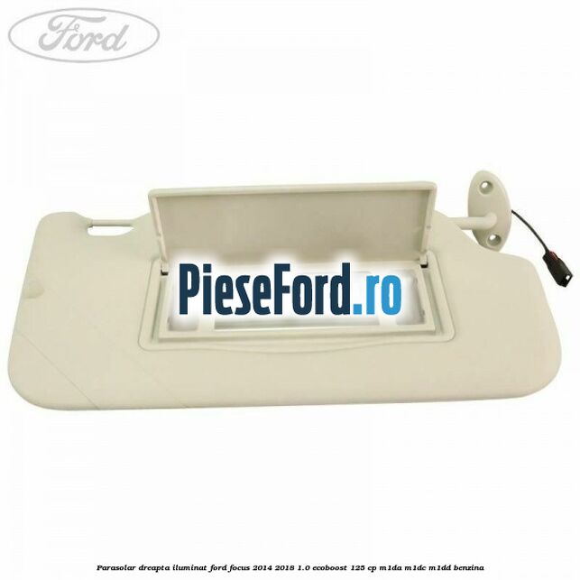 Parasolar dreapta iluminat Ford Focus 2014-2018 1.0 EcoBoost 125 cp M1DA, M1DC, M1DD benzina
