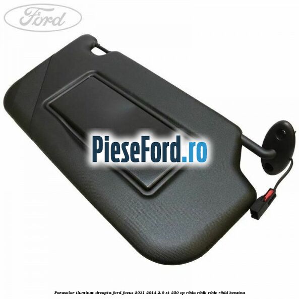 Parasolar iluminat dreapta Ford Focus 2011-2014 2.0 ST 250 cp R9DA, R9DB, R9DC, R9DD benzina