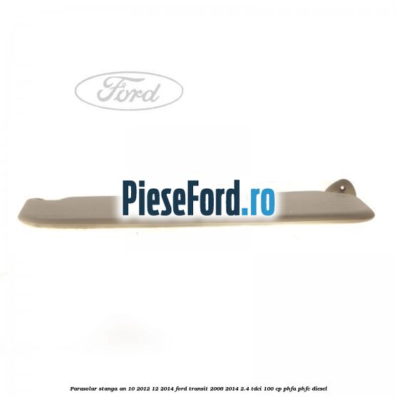 Parasolar stanga an 10/2012-12/2014 Ford Transit 2006-2014 2.4 TDCi 100 cp Parasolar stanga an 10/2012-12/2014 Ford Transit 2006-2014 2.4 TDCi 100 cp PHFA, PHFC diesel