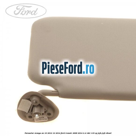 Parasolar stanga an 10/2012-12/2014 Ford Transit 2006-2014 2.4 TDCi 115 cp JXFA, JXFC diesel
