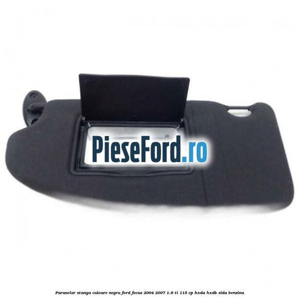 Parasolar stanga culoare negru Ford Focus 2004-2007 1.6 Ti 115 cp HXDA, HXDB, SIDA benzina