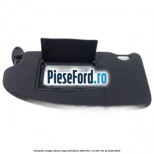 Parasolar stanga culoare negru Ford Focus 2008-2011 1.8 TDCi 115 cp KKDA diesel