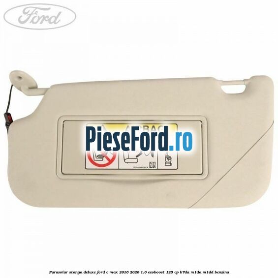 Parasolar stanga deluxe Ford C-Max 2016-2020 1.0 EcoBoost 125 cp B7DA, M1DA, M1DD benzina