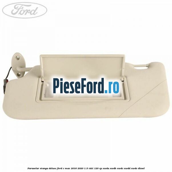 Parasolar stanga deluxe Ford C-Max 2016-2020 1.5 TDCi 120 cp XWDA, XWDB, XWDC, XWDD, XWDE diesel
