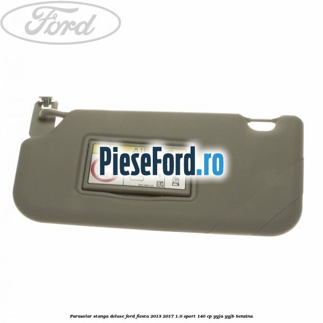 Parasolar stanga deluxe Ford Fiesta 2013-2017 1.0 Sport 140 cp Parasolar stanga deluxe Ford Fiesta 2013-2017 1.0 Sport 140 cp YYJA, YYJB benzina