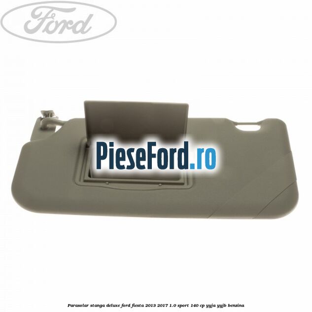 Parasolar stanga deluxe Ford Fiesta 2013-2017 1.0 Sport 140 cp Parasolar stanga deluxe Ford Fiesta 2013-2017 1.0 Sport 140 cp YYJA, YYJB benzina