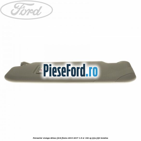 Parasolar stanga deluxe Ford Fiesta 2013-2017 1.6 ST 182 cp JTJA, JTJB benzina