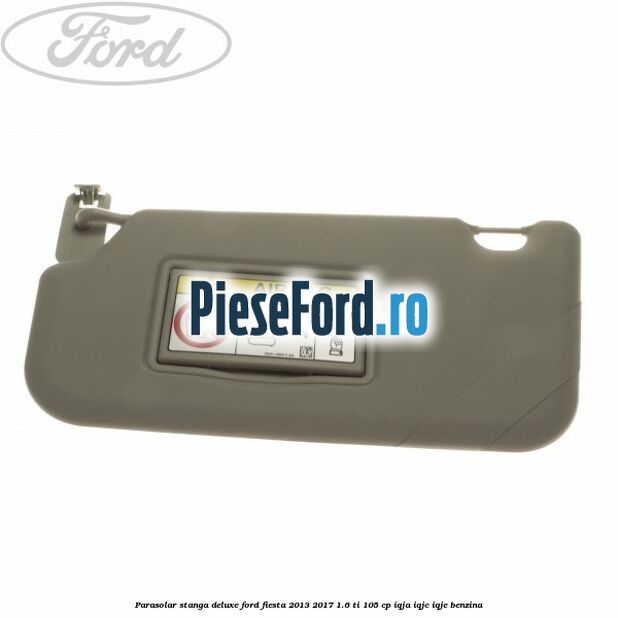Parasolar stanga deluxe Ford Fiesta 2013-2017 1.6 Ti 105 cp IQJA, IQJC, IQJE benzina