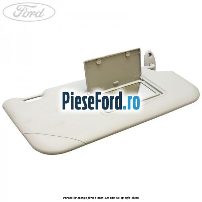 Parasolar stanga Ford B-Max 1.6 TDCi 95 cp T3JB diesel