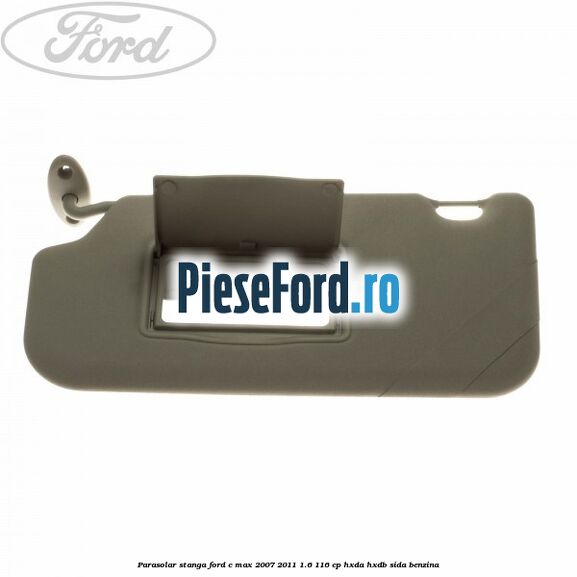 Parasolar stanga Ford C-Max 2007-2011 1.6 116 cp Parasolar stanga Ford C-Max 2007-2011 1.6 116 cp HXDA, HXDB, SIDA benzina