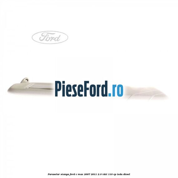 Parasolar stanga Ford C-Max 2007-2011 2.0 TDCi 110 cp IXDA diesel