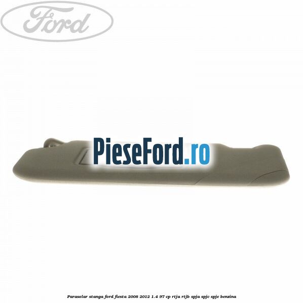 Parasolar stanga Ford Fiesta 2008-2012 1.4 97 cp Parasolar stanga Ford Fiesta 2008-2012 1.4 97 cp RTJA, RTJB, SPJA, SPJC, SPJE benzina
