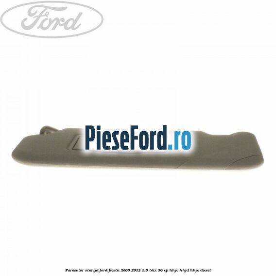 Parasolar stanga Ford Fiesta 2008-2012 1.6 TDCi 90 cp Parasolar stanga Ford Fiesta 2008-2012 1.6 TDCi 90 cp HHJC, HHJD, HHJE diesel