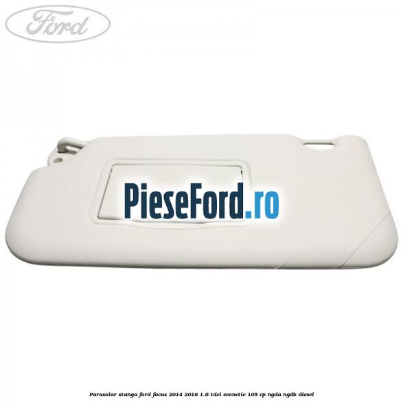 Parasolar stanga Ford Focus 2014-2018 1.6 TDCi ECOnetic 105 cp Parasolar stanga Ford Focus 2014-2018 1.6 TDCi ECOnetic 105 cp NGDA, NGDB diesel
