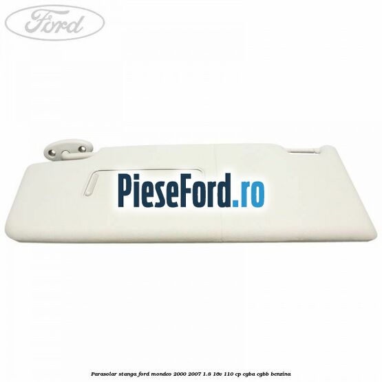 Parasolar stanga Ford Mondeo 2000-2007 1.8 16V 110 cp CGBA, CGBB benzina