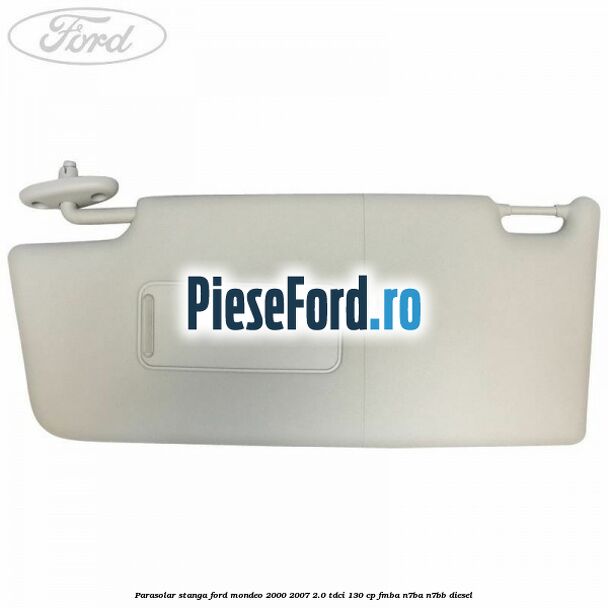Parasolar stanga Ford Mondeo 2000-2007 2.0 TDCi 130 cp FMBA, N7BA, N7BB diesel