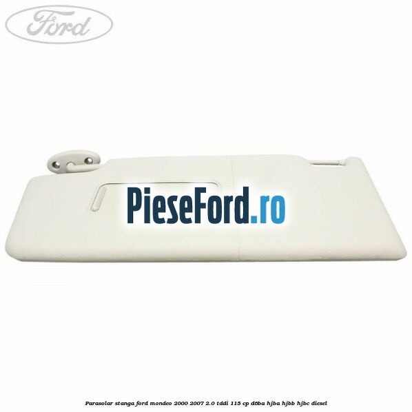 Parasolar stanga Ford Mondeo 2000-2007 2.0 TDDI 115 cp D6BA, HJBA, HJBB, HJBC diesel