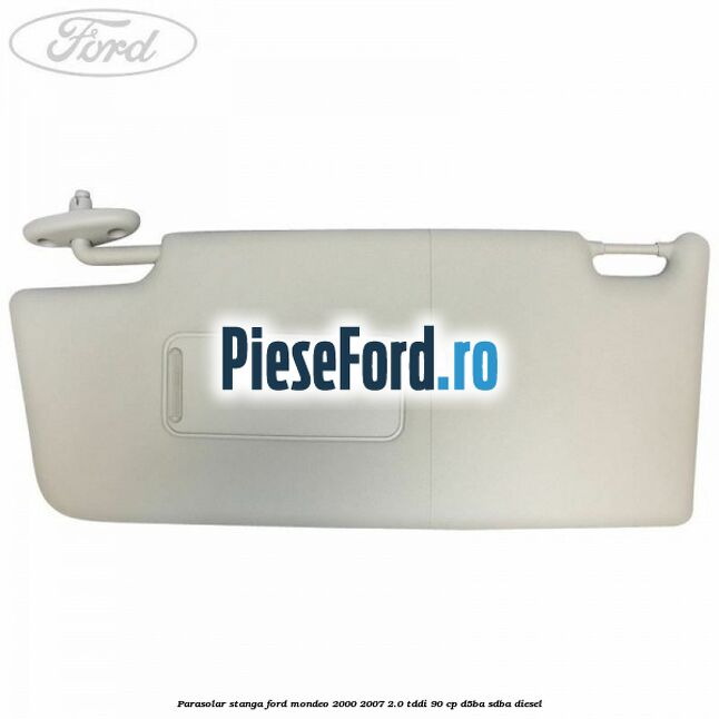 Parasolar stanga Ford Mondeo 2000-2007 2.0 TDDI 90 cp D5BA, SDBA diesel