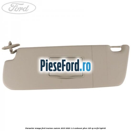 Parasolar stanga Ford Tourneo Custom 2019-2023 1.0 EcoBoost PHEV 125 cp Parasolar stanga Ford Tourneo Custom 2019-2023 1.0 EcoBoost PHEV 125 cp M1FA Hybrid