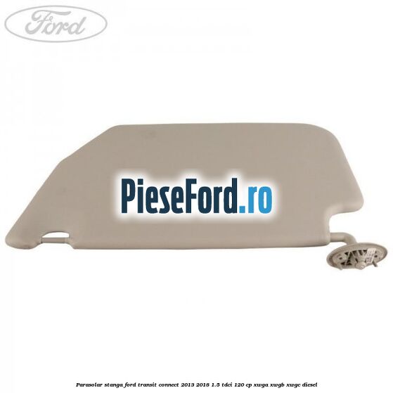 Parasolar stanga Ford Transit Connect 2013-2018 1.5 TDCi 120 cp XWGA, XWGB, XWGC diesel