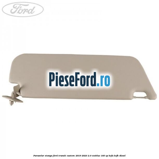 Parasolar stanga Ford Transit Custom 2019-2023 2.0 EcoBlue 185 cp Parasolar stanga Ford Transit Custom 2019-2023 2.0 EcoBlue 185 cp BCFA, BCFB diesel