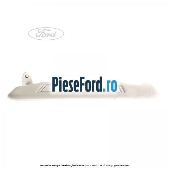 Parasolar stanga iluminat Ford C-Max 2011-2015 1.6 Ti 125 cp PNDA benzina