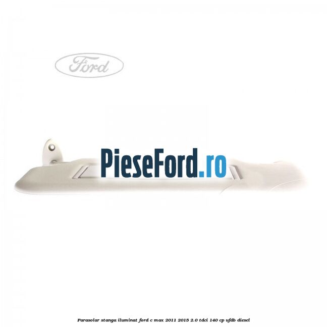 Parasolar stanga iluminat Ford C-Max 2011-2015 2.0 TDCi 140 cp UFDB diesel