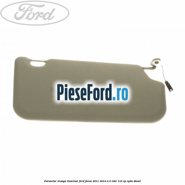Parasolar stanga iluminat Ford Focus 2011-2014 2.0 TDCi 115 cp Parasolar stanga iluminat Ford Focus 2011-2014 2.0 TDCi 115 cp TYDA diesel