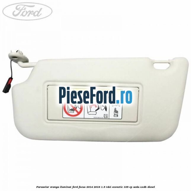 Parasolar stanga iluminat Ford Focus 2014-2018 1.5 TDCi ECOnetic 105 cp Parasolar stanga iluminat Ford Focus 2014-2018 1.5 TDCi ECOnetic 105 cp AEDA, XXDB diesel
