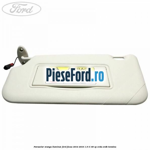 Parasolar stanga iluminat Ford Focus 2014-2018 1.6 Ti 85 cp XTDA, XTDB benzina