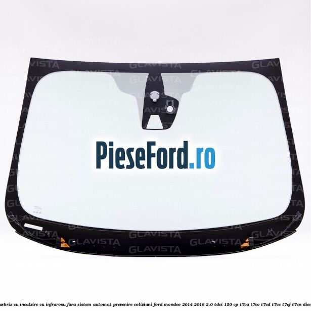 Parbriz cu incalzire cu infrarosu, fara sistem automat prevenire coliziuni Ford Mondeo 2014-2018 2.0 TDCi 150 cp Parbriz cu incalzire cu infrarosu, fara sistem automat prevenire coliziuni Ford Mondeo 2014-2018 2.0 TDCi 150 cp T7CA, T7CC, T7CD, T7CE, T7CF, T7CN diesel