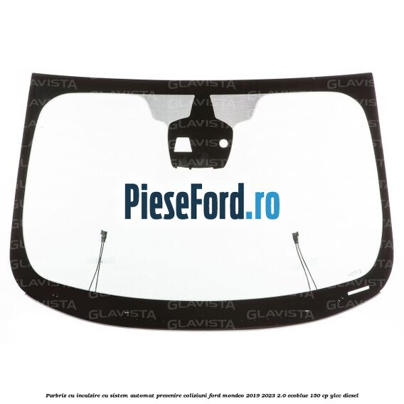 Parbriz cu incalzire, cu sistem automat prevenire coliziuni Ford Mondeo 2019-2023 2.0 EcoBlue 150 cp Parbriz cu incalzire, cu sistem automat prevenire coliziuni Ford Mondeo 2019-2023 2.0 EcoBlue 150 cp YLCC diesel