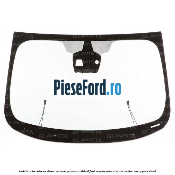 Parbriz cu incalzire, cu sistem automat prevenire coliziuni Ford Mondeo 2019-2023 2.0 EcoBlue 190 cp YMCC diesel