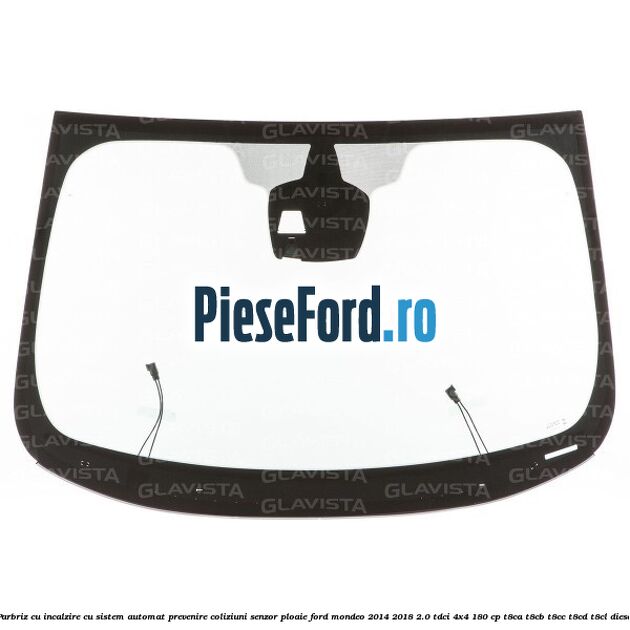 Parbriz cu incalzire, cu sistem automat prevenire coliziuni senzor ploaie Ford Mondeo 2014-2018 2.0 TDCi 4x4 180 cp T8CA, T8CB, T8CC, T8CD, T8CL diesel