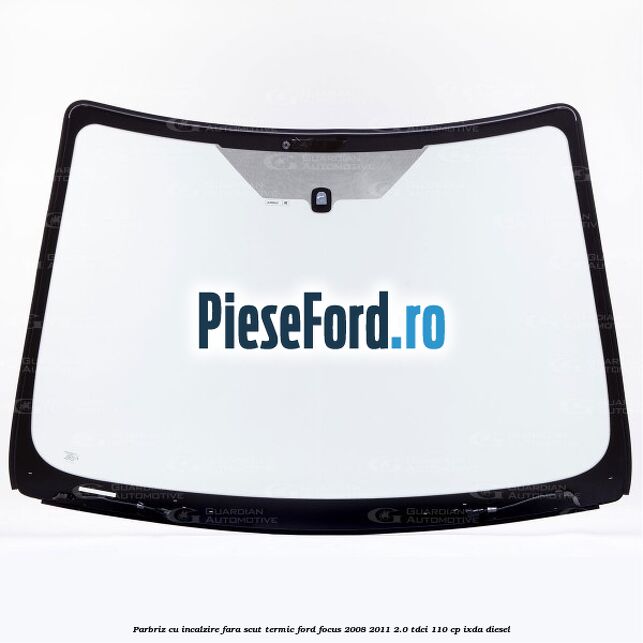 Parbriz cu incalzire fara scut termic Ford Focus 2008-2011 2.0 TDCi 110 cp Parbriz cu incalzire fara scut termic Ford Focus 2008-2011 2.0 TDCi 110 cp IXDA diesel