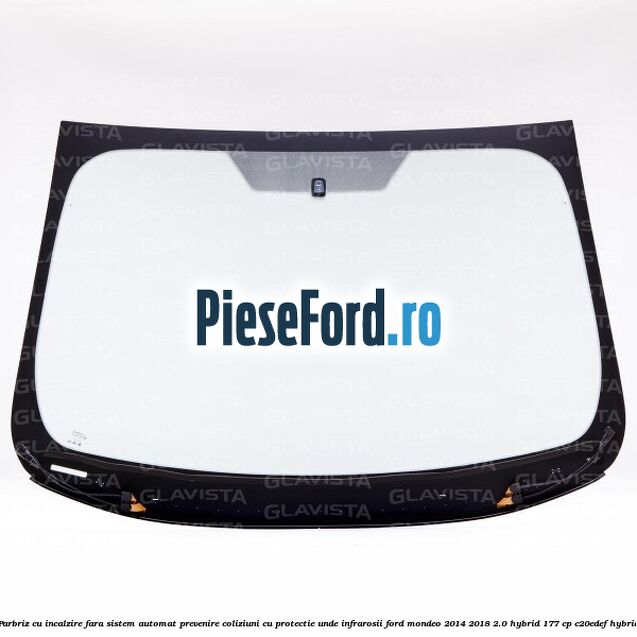 Parbriz cu incalzire, fara sistem automat prevenire coliziuni, cu protectie unde infrarosii Ford Mondeo 2014-2018 2.0 Hybrid 177 cp C20EDEF hybrid