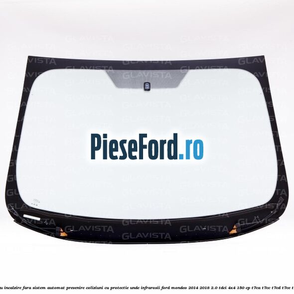 Parbriz cu incalzire, fara sistem automat prevenire coliziuni, cu protectie unde infrarosii Ford Mondeo 2014-2018 2.0 TDCi 4x4 150 cp T7CA, T7CC, T7CD, T7CE, T7CF diesel