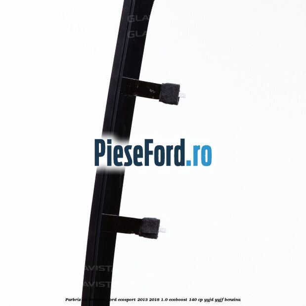Parbriz cu incalzire Ford EcoSport 2013-2018 1.0 EcoBoost 140 cp YYJD, YYJF benzina