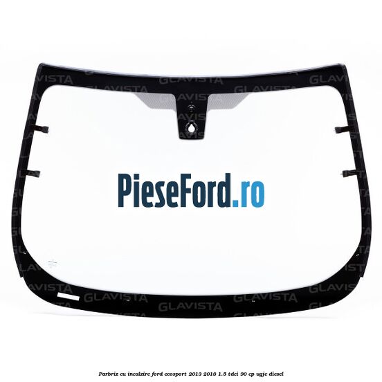 Parbriz cu incalzire Ford EcoSport 2013-2018 1.5 TDCi 90 cp UGJE diesel