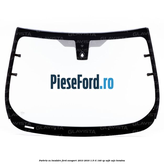 Parbriz cu incalzire Ford EcoSport 2013-2018 1.5 Ti 140 cp UEJB, UEJE benzina